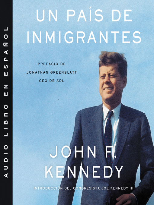 Title details for Nation of Immigrants, a \ país de inmigrantes, Un (Spanish ed) by John F. Kennedy - Available